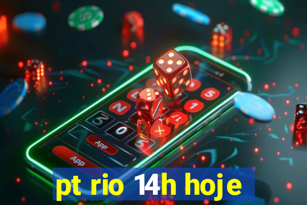 pt rio 14h hoje